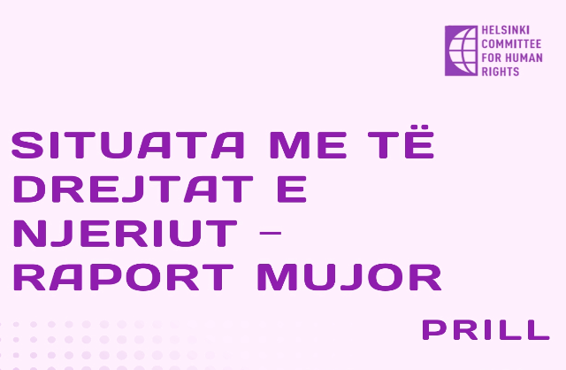 SITUATA ME TË DREJTAT E NJERIUT ‒ RAPORT MUJOR, Prill 2025