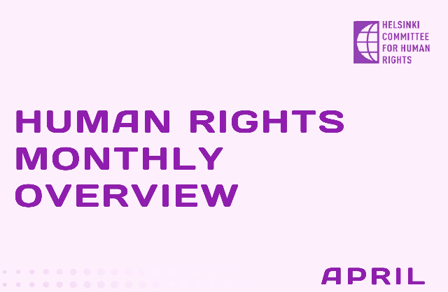 MONTHLY OVERVIEW ON HUMAN RIGHTS – April, 2025