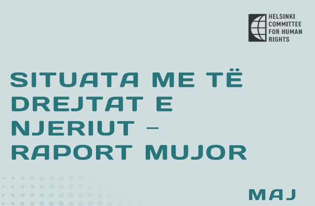 SITUATA ME TË DREJTAT E NJERIUT ‒ RAPORT MUJOR, Maj 2025