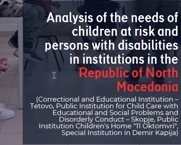 Analysis of the needs of children at risk and persons with disabilities in institutions in the Republic of North Macedonia