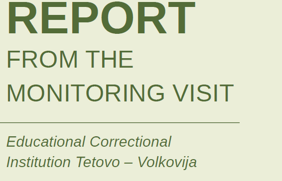 Report from the monitoring visit  to the educational correctional institution Tetovo – Volkovija
